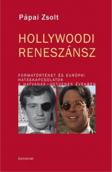 Hollywoodi reneszánsz. Formatörténet és európai hatáskapcsolatok a hatvanas-hetvenes években