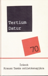 Tertium Datur 70. Írások Krausz Tamás születésnapjára