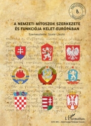 A nemzeti mítoszok szerkezete és funkciója Kelet-Európában