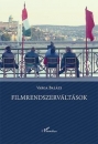 Első borító: Filmrendszerváltások. A magyar film intézményeinek átalakulása 1990-2010