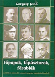 Főpapok, főpásztorok, főrabbik. Arcélek a huszadik századi magyar egyháztörténetből