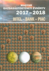Magyar gazdaságtörténeti évkönyv 2017-2018. Hitel-bank-piac