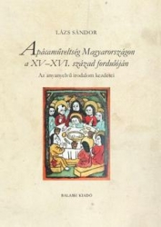 Apácaműveltség Magyarországon a XV-XVI.század fordulóján. Az anyanyelvű irodalom kezdetei
