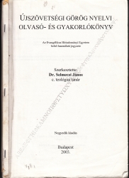 Újszövetségi görög nyelvi olvasó-és gyakorlókönyv. Az Evangélikus Hittudományi Egyetem belső használatú jegyzete.