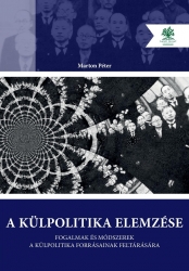 A külpolitika elemzése.Fogalmak és módszerek a külpolitika forrásainak feltárására