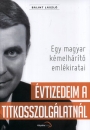 Első borító: Évtizedeim a titkosszolgálatnál-Egy magyar kémelhárító emlékiratai