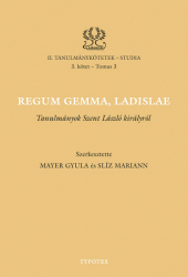 Regum gemma, Ladislae. Tanulmányok Szent László királyról