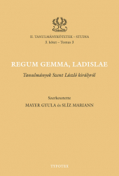 Regum gemma, Ladislae. Tanulmányok Szent László királyról