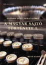 Első borító: A Magyar Sajtó története I. A kezdetektől a fordulat évéig