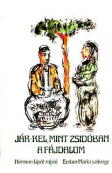 Jár-kel, mint zsidóban a fájdalom