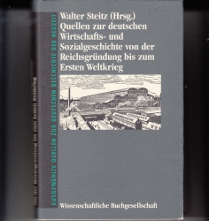 Quellen zur deutschen Wirtschafts- u. Sozialgeschichte von der Reichsgründung bis zum Ersten Weltkrieg. (Ausgew. Quellen zur deutschen Geschichte d. Neuzeit, 37)