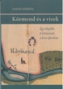 Első borító: Körmend és a vizek.Egy település és környezete a kora újkorban