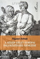 A Közép-Kelet Európai faluközösségek genezise. Válogatott tanulmányok