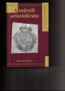 Első borító: A művelt arisztokrata. A magyarországi főnemesség olvasmányai a XVI-XVII. században