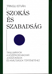 Szokás és szabadság. Tanulmányok a középkori magyar jogszokások és kiváltságok történetéhez