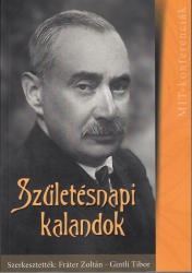 Születésnapi kalandok. A Krúdy Gyula születésének 135.évfordulója alklmából rendezett konferencia szerkesztett előadásai