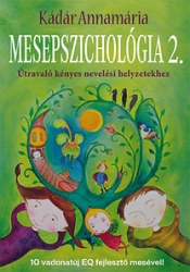 Mesepszichológia 2. Útravaló kényes nevelési helyzetekhez