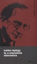 Első borító: Lukács György és a szocialista alternatíva 