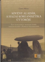 Sövény Aladár a hazai koreanisztika úttörője. Egy elfeledett magyar tudós megfigyelései a Koreai-félszigetrőli