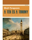 Első borító: A tér és a torony. Hálózatok, hierarchiák ás harc a globális hatalomért