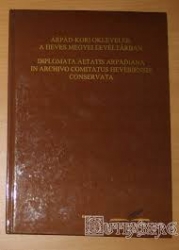 Árpád-kori oklevelek a Heves megyei levéltárban Diplomata aetatis Arpadiana in archivo comitatus Hevesiensis conservata
