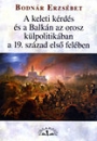 Első borító: A keleti kérdés és a Balkán az orosz külpolitikában a 19. század első felében