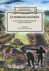 Új korszak határán. Az európai államok hadügye és hadseregei a mohácsi csata korában