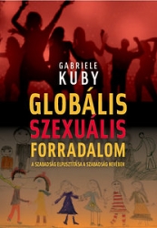 Globális szexuális forradalom. A szabadság elpusztítása a szabadság nevében