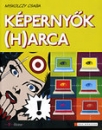 Első borító:  Képernyők (h)arca