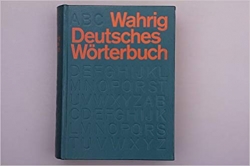 Deutsches Worterbuch: Mit Einem Lexicon Der Deutschen Sprachlehre / Gerhard Wahrig ; Hrsg. in Zusammenarbeit Mit Zahlreichen Wissenschaftlern Und Anderen Fachleuten