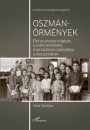 Első borító: Oszmán-örmények. Élet az anyaországban, a száműzetésben, a társadalom újjáépítésa a diszpórában