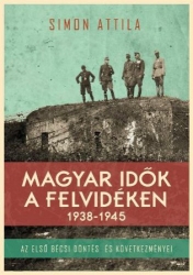 Magyar idők a Felvidék 1938-1945. Az első bécsi döntés és következményei