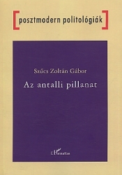 Az antalli pillanat.A nemzeti történelem szerepe a magyar politikai diskurzusban 1989-1993