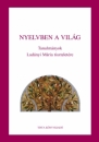 Első borító: Nyelvben a világ. Tanulmányok Ladányi Márta tiszteletére