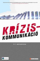 Kríziskommunikáció. A válságkezelés és a reputációmenedzsment PR-stratégiái