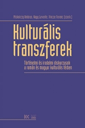 Kulturális transzferek. Történelmi és irodalmi diskurzusok a román és magyar kulturális térben