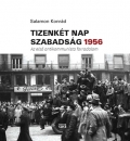 Első borító: Tizenkét nap szabadság 1956. Az első antikommunista forradalom
