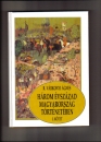 Első borító: Három évszázad Magyarország történetében. 1526-1790.I. kötet A megosztottság évszázada 1526-1606
