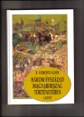Első borító: Három évszázad Magyarország történetében. 1526-1790.I. kötet A megosztottság évszázada 1526-1606