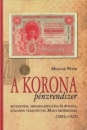 Első borító: A korona pénzrendszer bevezetése, megszilárdulása és bukása, különös tekintettel Magyarországra (1892-1925)