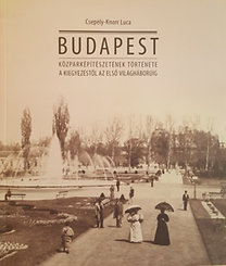 Budapest közparképítészetének története a kiegyezéstől az első világháborúig