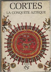 Cortes la conquéte aztéque