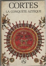 Első borító: Cortes la conquéte aztéque