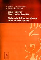 Olasz-magyar főnévi valenciaszótár/Dizionario italiano-ungherese della valenza dei nomi