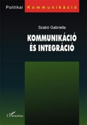 Kommunikáció és integráció.A magyar médiatörvények európai vitája