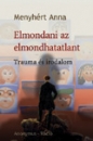 Első borító: Elmondani az elmondhatatlant. Trauma és irodalom