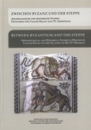Első borító: Zwischen Byzanz und der Steppe/Between Byzantium and zhe Steppe
