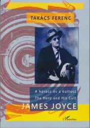 A hérosz és a kultusz The Hero and His Cult James Joyce