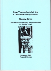 Nagy Theoderik utolsó útja a Csodaszarvas nyomában The descent of theoderic the Goth into hell on the stag's trail