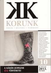 A Kádár korszak /és/ történetei Korunk 2013/10